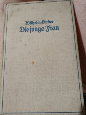 kniha Die junge frau , Verlagbuchhanblung 1925