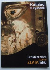 kniha Prokletí zlata - 1000 let zlata Inků katalog k výstavě, Výstavnická PR 2009