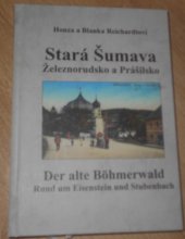 kniha Stará Šumava Železnorudsko a Prášilsko = Der alte Böhmerwald : Rund um Eisenstein und Stubenbach, s.n. 2006