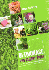 kniha Detoxikace pro dlouhý život Praktický průvodce pro odstranění toxických látek, Triton 2014