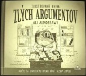 kniha Ilustrovaná kniha zlých argumentov Naučte se strategickému umění dávat věcem smysl, Citadella 2015