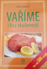 kniha Vaříme i bez zkušeností , Ediposs  2009