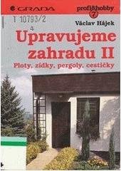 kniha Upravujeme zahradu. II, - Ploty, zídky, pergoly, cestičky, Grada 1996