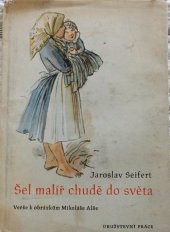 kniha Šel malíř chudě do světa Verše k obrázkům Mikoláše Alše, Družstevní práce 1949