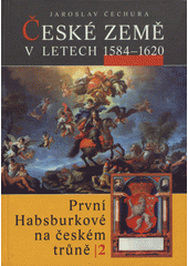 kniha České země v letech 1584-1620 první Habsburkové na českém trůně II., Libri 2009