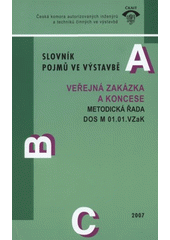 kniha Slovník pojmů ve výstavbě veřejná zakázka a koncese : doporučený standard, ČKAIT 2007