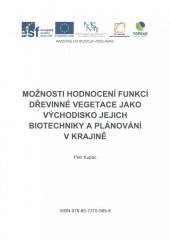 kniha Možnosti hodnocení funkcí dřevinné vegetace jako východisko jejich biotechniky a plánování v krajině, Mendelova univerzita v Brně 2014