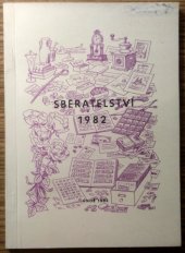 kniha Sběratelství 1982 Čtení o největších a pozoruhodných sbírkách Klubu sběratelů kuriozit, Ústř. kult. dům železničářů 1982