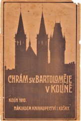 kniha Dějiny a popis děkanského chrámu sv. Bartoloměje v Kolíně, J. Kaška 1910