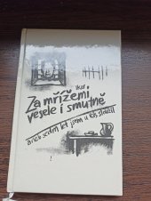 kniha Za mřížemi vesele i smutně aneb sedm let jsem u vás sloužil, vlastním nákladem 1999