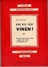 kniha Kdo byl tedy vinen? K historii komunistické strany v období 1945-1948 v Pardubickém kraji, Kraj. dům osvěty 1958