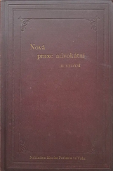 kniha Nová praxe advokátní nástiny ke všem druhům soudních podání v řízení sporném a exekučním : s dodatkem obsahujícím právní předpisy o obsahu a zevnější úpravě podání, ..., Nákladem Morice Perles-a 1898