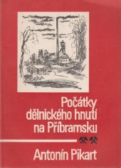 kniha Počátky dělnického hnutí na Příbramsku Původní vlastivěd. práce, Měst. NV 1971