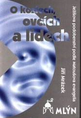 kniha O kozlech, ovcích a lidech (Ježíšova podobenství podle Matoušova evangelia), Mlýn 1997