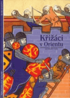 kniha Křižáci v Orientu, Slovart 1996