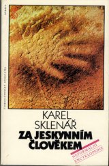 kniha Za jeskynním člověkem neformální encyklopedie, Československý spisovatel 1984