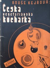 kniha Česká vegetariánská kuchařka Anuše Kejřové, St. Kuchař 1933