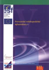 kniha Osoba oprávněná k provozování vodovodů a kanalizací. Učební text VII, - Provozování vodohospodářské infrastruktury 1., Pro Vyšší odbornou školu stavební a Střední školu stavební Vysoké Mýto vydalo vydavatelství Medim 2007