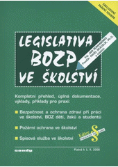 kniha Legislativa BOZP ve školství kompletní přehled, úplná dokumentace, výklady, příklady pro praxi, bezpečnost a ochrana zdraví při práci ve školství, BOZ dětí, žáků a studentů, požární ochrana ve školství, spisová služba ve školství, Sondy 2008