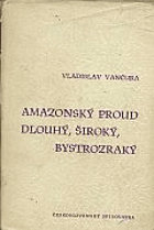 kniha Amazonský proud Dlouhý, Široký, Bystrozraký, Československý spisovatel 1959