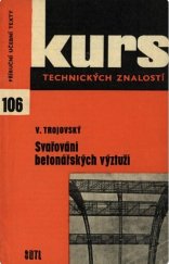 kniha Svařování betonářských výztuží Určeno svářečům a technologům, SNTL 1964