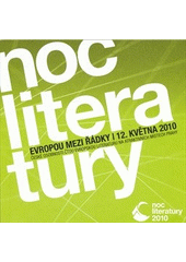 kniha Noc literatury Evropou mezi řádky : 12. května 2010 : české osobnosti čtou evropskou literaturu na atraktivních místech Prahy, Česká centra 2010