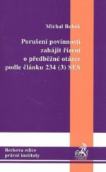 kniha Porušení povinnosti zahájit řízení o předběžné otázce podle článku 234 (3) SES, C. H. Beck 2004