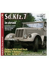 kniha Sd.Kfz. 7 Variants in detail German WWII Half-Track Sd.Kfz.7 variants 7, 7/1, 7/2 : photo manual for modelers, RAK 2006