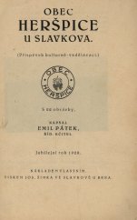 kniha Obec Heršpice u Slavkova (Příspěvek kulturně-vzdělávací), s.n. 1928