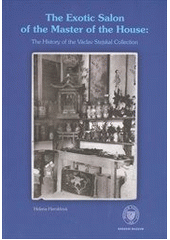 kniha The exotic salon of the master of the house the history of the Václav Stejskal Collection, Národní muzeum 2011