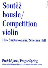 kniha Soutěž housle 13/5 = Competition violin 13/5 : Smetanova síň : Pražské jaro : 65. mezinárodní hudební festival : [62. mezinárodní hudební soutěž], Pražské jaro 