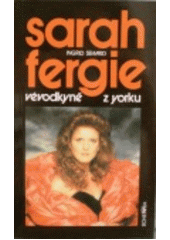 kniha Sarah - Fergie, vévodkyně z Yorku, Bohemia 1993