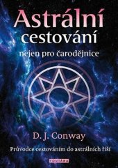 kniha Astrální cestování nejen pro čarodějnice Průvodce cestováním do astrálních říší, Fontána 2024