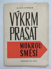 kniha Výkrm prasat mokrou směsí Technologie, mechanizace a ustájení při mokrém výkrmu prasat, Orbis 1963