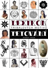 kniha Lexikon tribalových motivů tetování, Bodyart Press 2015