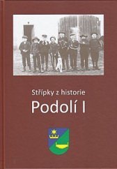 kniha Střípky z historie Podolí I, Obec Podolí I v Prácheňském nakladatelství 2011