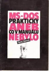 kniha MS-DOS prakticky, aneb, Co v manuálu nebylo, Pavel Kopp 1991