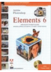 kniha Adobe Photoshop Elements 6 oficiální výukový kurz, Zoner Press 2008