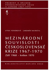 kniha Mezinárodní souvislosti československé krize 1967-1970. Září 1968 - květen 1970, Ústav pro soudobé dějiny Akademie věd České republiky 1997