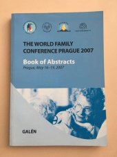 kniha Světová konference o rodině Praha 2007 Praha, 16.-19. května 2007 : sborník abstrakt = [The World Family Conference Prague 2007 : Prague, May 16-19, 2007 : book of abstracts], Galén 2007
