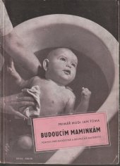 kniha Budoucím maminkám Pokyny pro radostné a bezpečné mateřství, Orbis 1947