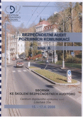 kniha Bezpečnostní audit pozemních komunikací blok A : sborník ke školení bezpečnostních auditorů : [Centrum dopravního výzkumu : 15.-17.4. 2008, Centrum dopravního výzkumu 2008