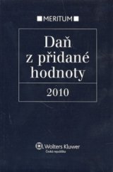 kniha Daň z přidané hodnoty 2010 výklad je zpracován k právnímu stavu ke dni 1.1.2010, Wolters Kluwer 