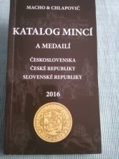 kniha Katalog mincí Československa, České republiky, Slovenské republiky 2016, Aukčný dom Macho & Chlapovič 2015