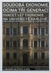 kniha Soudobá ekonomie očima tří generací dvacet let ekonomie na Univerzitě Karlově : sborník z konference Dvacet let poté, konané 18. října 2010 v Institutu ekonomických studií FSV UK, Karolinum  2013