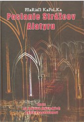 kniha Poslanie strážcov Alatyru Epos na motívy mýtických dejín Praslovanov,  Pectus 2009