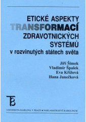 kniha Etické aspekty transformací zdravotnických systémů v rozvinutých státech světa, Karolinum  2002