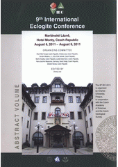 kniha 9th International Eclogite Conference August 6, 2011 - August 9, 2011, Mariánské Lázně : abstract volume, Czech Geological Survey 2011