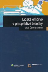 kniha Lidské embryo v perspektivě bioetiky, Wolters Kluwer 2011