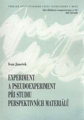 kniha Experiment a pseudoexperiment při studiu perspektivních materiálů = Experiment and pseudoexperiment in study of perspective materials : (teze habilitační práce), VUTIUM 2010
